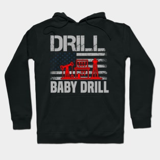 Drill Baby Drill Funny Oil Rigger Pro Trump 2025 Hoodie